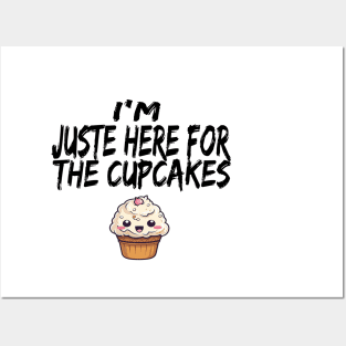 im just here for the cup cakes Posters and Art